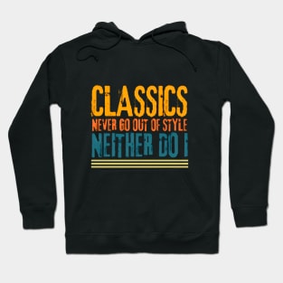 Classics Never Go Out of Style Neither Do I Design Hoodie
